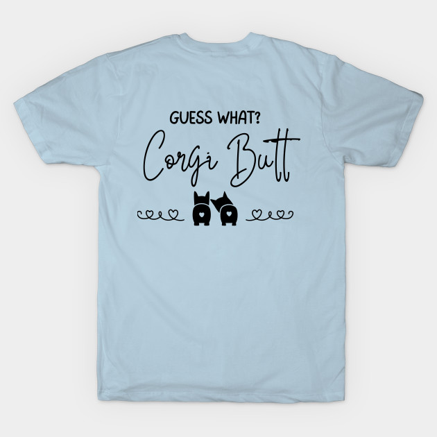 Guess What?  Corgi Butt (Back) - A Dog's World - Corgi Breed by A Dog's World